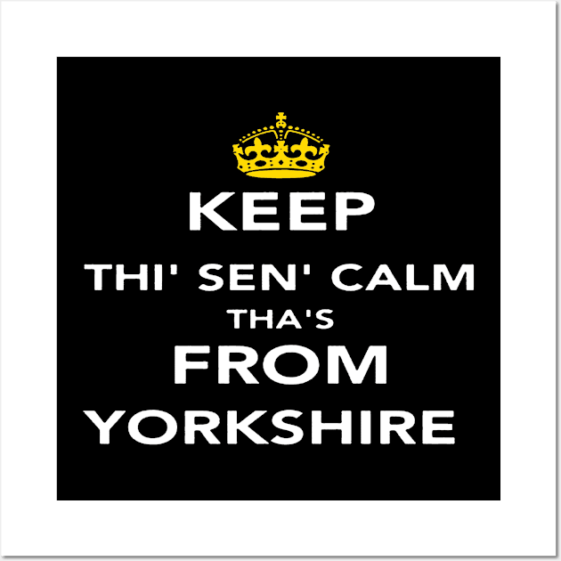 Keep Thi Sen Calm Thas From Yorkshire Wall Art by taiche